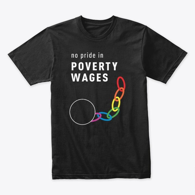 No Pride in Poverty Wages