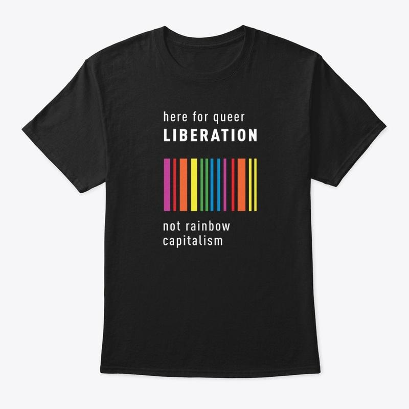 Queer Liberation Not Rainbow Capitalism