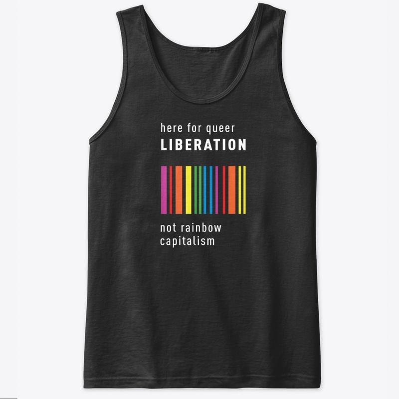 Queer Liberation Not Rainbow Capitalism