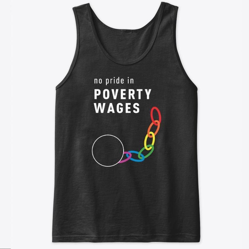 No Pride in Poverty Wages