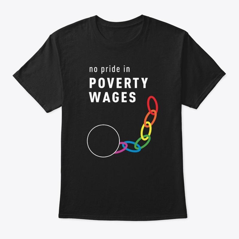 No Pride in Poverty Wages