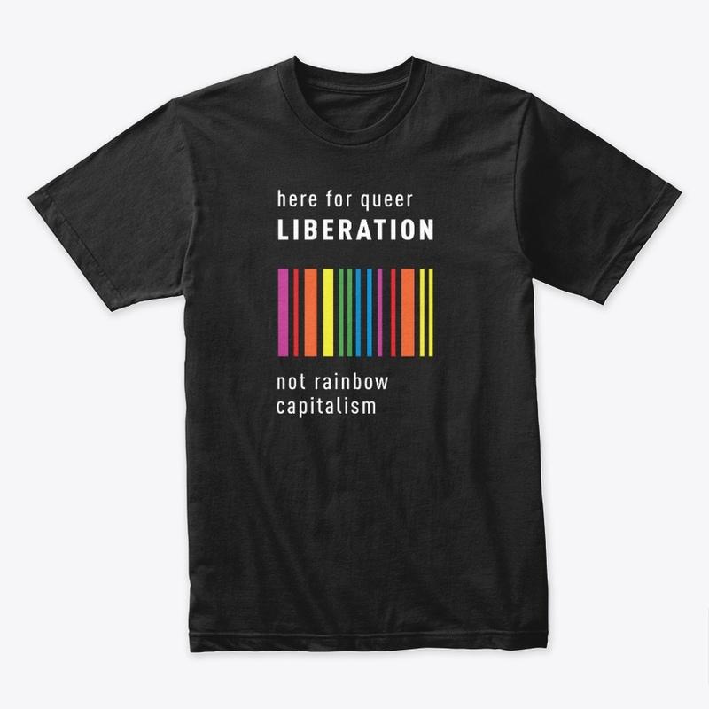 Queer Liberation Not Rainbow Capitalism